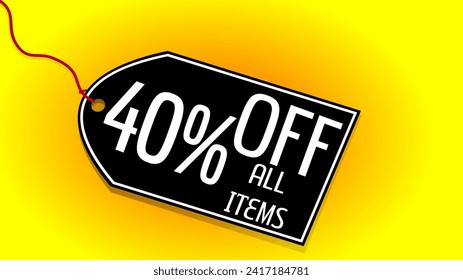 40 percent off on all items black creative business tag with bright attractive yellow background