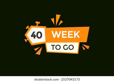 40 week to go, icon, stile, timer, countdown, clock, time,  background, template, 40 week to go countdown, sticker, left banner, business, sale, label button

