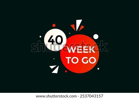 40 week to go, icon, stile, timer, countdown, clock, time,  background, template, 40 week to go countdown, sticker, left banner, business, sale, label button
