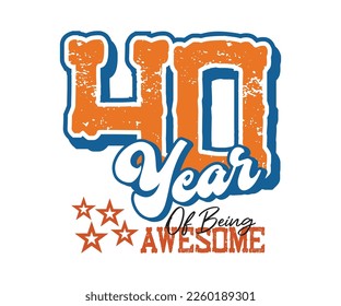 40 años de ser asombroso, diseño para celebraciones, aniversarios, cumpleaños, estampación de pantallas de camisetas