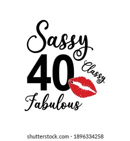 40 year Sassy classy fabulous Text on White Background, Invitation or Poster Template, Vector Graphic for Banners, Flyers or Social Media Use,EPS.10