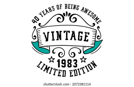 40 Years of Being Awesome Vintage Limited Edition 1983 Graphic. It's able to print on T-shirt, mug, sticker, gift card, hoodie, wallpaper, hat and much more. svg