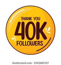40000 FOLLOWERS thank you banner design with yellow round circle isolated with white background for 4OK Follower celebration