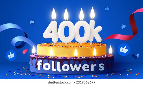 400k or 400000 followers thank you. Social Network friends, followers, subscribers and likes. Birthday cake with candles. Vector illustration