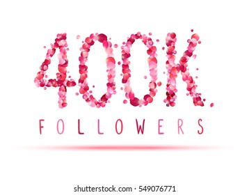 400K (four hundred thousand) followers. Pink rose petals