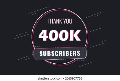 400K Subscribers, Thank you Subscribers Banner, card, vector illustration design
