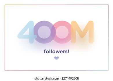 400m or 400000000, followers thank you colorful background number with soft shadow. Illustration for Social Network friends, followers, Web user Thank you celebrate of subscribers or follower and like