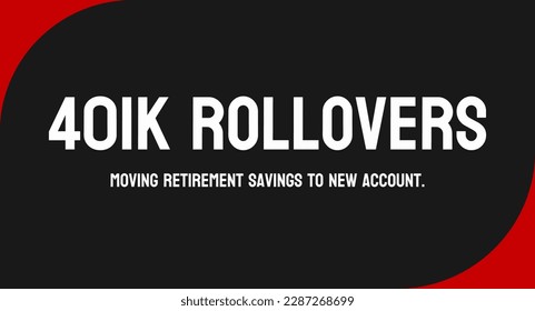 401k Rollovers - The process of moving retirement savings from one 401k plan to another or to an IRA.
