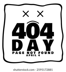 404 Day to celebrate on April 4th. Bold text in frame on white background. Page not found.