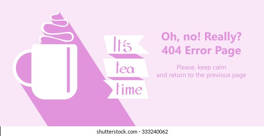 404 error page vector template for website. Flat design of steaming cup of tea or coffee. It's tea time banner. Pink colors and geometric shapes.Text warning message 404 page not found.