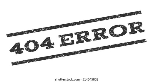 404 Error watermark stamp. Text caption between parallel lines with grunge design style. Rubber seal stamp with dirty texture. Vector gray color ink imprint on a white background.