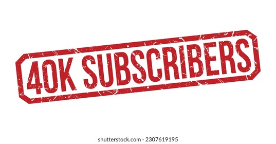 40k Subscribers grunge Red Rubber Stamp vector design.