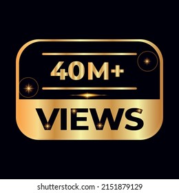 40M views celebration design. 40 million Views Vector.views sticker for Social Network friends or followers, like