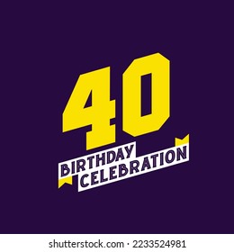 40th Birthday Celebration vector design,  40 years birthday