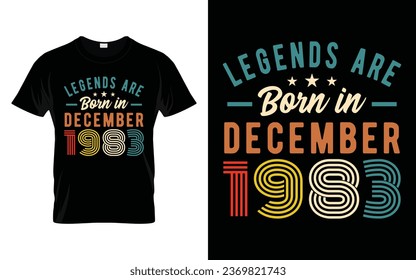 40th Birthday Gift Legends are born in December Happy Birthday 40 Years Old Funny Celebration Birthday Party Gift Idea Vector T-Shirt Design