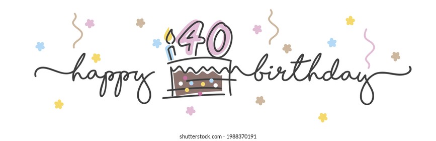 40th Birthday handwritten typography lettering Greeting card with colorful big cake, number, candle and confetti