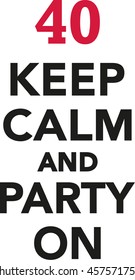 40th birthday - Keep calm and party on