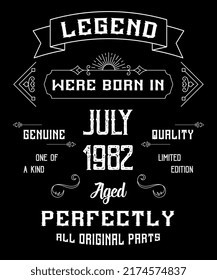 40th Birthday Vintage Legends Born In July 1982 40 Years Old