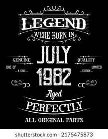 40th Birthday Vintage Legends Born In July 1982 40 Years Old