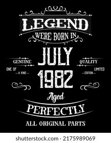 40th Birthday Vintage Legends Born In July 1982 40 Years Old