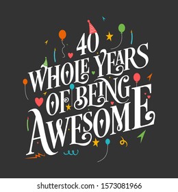 40th Birthday And 40th Wedding Anniversary Typography Design "40 Whole Years Of Being Awesome"