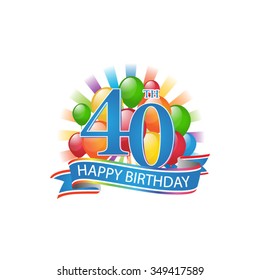 40th Colorful Happy Birthday Logo With Balloons And Burst Of Light