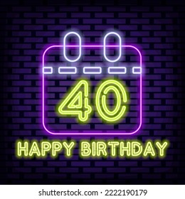 40th Happy Birthday 40 Year old Neon Sign Vector. Glowing with colorful neon light. Night bright advertising. Isolated on black background. Vector Illustration