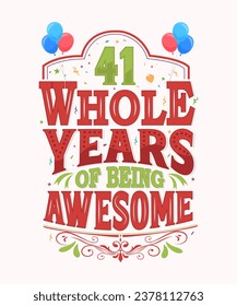 41 Whole Years Of Being Awesome - 41st Birthday And Wedding Anniversary Typography Design