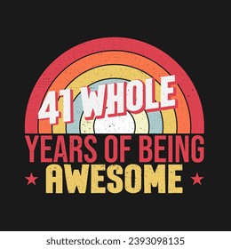 41 whole years of being awesome. 41st birthday, 41st Wedding Anniversary lettering