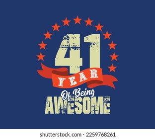 41 year of being awesome, design for celebrations, anniversaries, birthdays, can be used for digital t-shirt screen printing, etc
