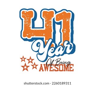 41 year of being awesome, design for celebrations, anniversaries, birthdays, t-shirt screen printing