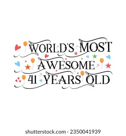 41 years birthday typography design, World's most awesome 41 years old.
T-Shirt Design Vector. Retro Vintage 41 Years Birthday Celebration Poster Design.