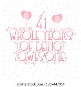 41 years Birthday And 41 years Wedding Anniversary Typography Design, 41 Whole Years Of Being Awesome.