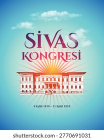 4-11 Eylul 1919, Sivas Kongresi. Translated: September 4-11, 1919, Sivas Congress. Suitable for posters, billboards and digital media. 