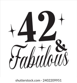 42 and fabulous background inspirational positive quotes, motivational, typography, lettering design