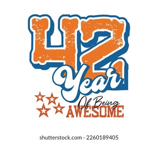 42 year of being awesome, design for celebrations, anniversaries, birthdays, t-shirt screen printing