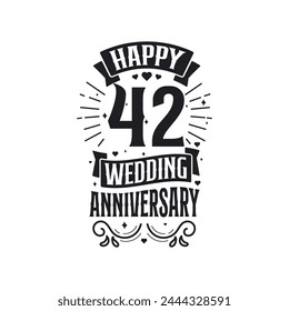 42 years anniversary celebration typography design. Happy 42nd wedding anniversary quote lettering design.