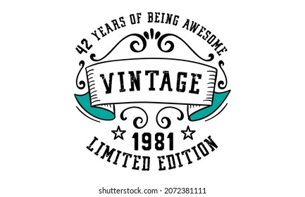 42 Years of Being Awesome Vintage Limited Edition 1981 Graphic. It's able to print on T-shirt, mug, sticker, gift card, hoodie, wallpaper, hat and much more.