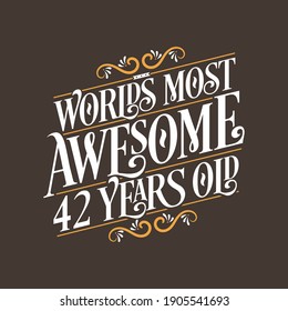 42 years birthday typography design, World's most awesome 42 years old