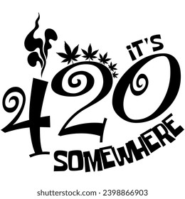 its 420 somewhere black vector graphic design and cut file