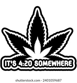 its 420 somewhere black vector graphic design and cut file