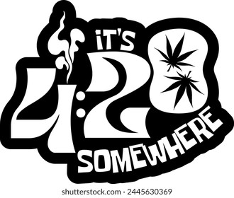 its 420 somewhere black vector graphic design