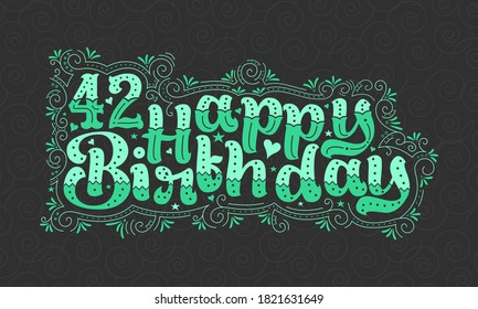 42nd Happy Birthday lettering, 42 years Birthday beautiful typography design with green dots, lines, and leaves.