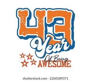43 year of being awesome, design for celebrations, anniversaries, birthdays, t-shirt screen printing