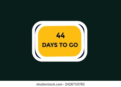 44 days left countdown to go one time,  background template 44 days left, countdown sticker left banner business,sale, label button,