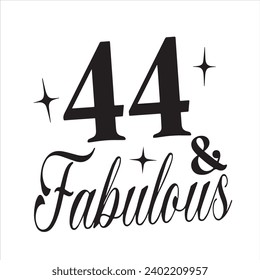 44 and fabulous background inspirational positive quotes, motivational, typography, lettering design