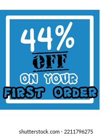 44% off your first order vector art illustration in fantastic font and blue background with black and white lettering colors, for first purchase Big sale and super percent sale coupon code voucher 