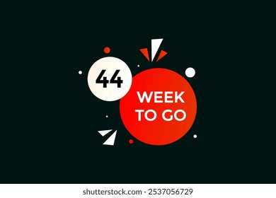 44 week to go, icon, stile, timer, countdown, clock, time,  background, template, 44 week to go countdown, sticker, left banner, business, sale, label button
