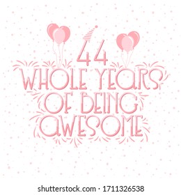 44 years Birthday And 44 years Wedding Anniversary Typography Design, 44 Whole Years Of Being Awesome.