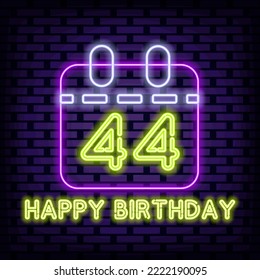 44th Happy Birthday 44 Year old Neon signboards. Neon script. Night bright advertising. Bright colored vector. Vector Illustration
